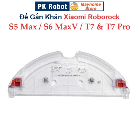 Đế Gắn Khăn Lau Robot Xiaomi Roborock S5Max, Roborock S6MaxV, Roborock T7 & T7 Pro ///