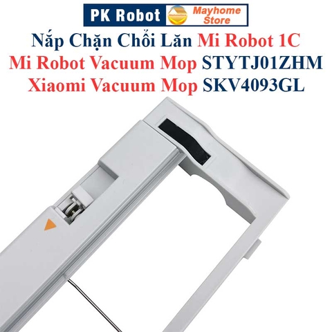 Nắp Chặn Chổi Lăn Mi Robot 1C, Mi Robot Vacuum Mop Model STYTJ01ZHM, Xiaomi Vacuum Mop SKV4093GL