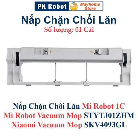 Nắp Chặn Chổi Lăn Mi Robot 1C, Mi Robot Vacuum Mop Model STYTJ01ZHM, Xiaomi Vacuum Mop SKV4093GL