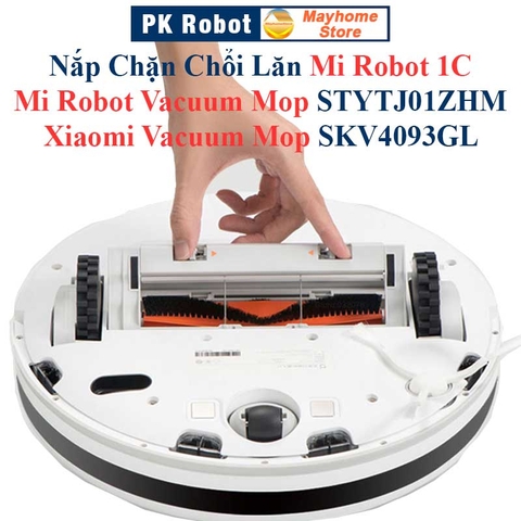 Nắp Chặn Chổi Lăn Mi Robot 1C, Mi Robot Vacuum Mop Model STYTJ01ZHM, Xiaomi Vacuum Mop SKV4093GL