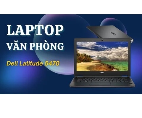 Đánh giá laptop cũ Dell Latitude 5470 - Intel Core i5