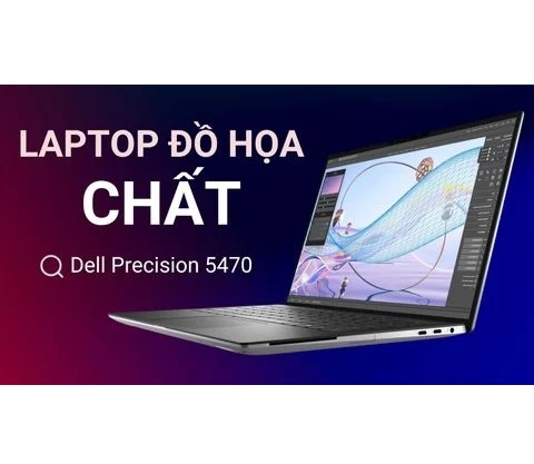 Đánh giá laptop Dell Precision 5470 - Core i7 12700H RAM 16GB SSD 512GB RTX A1000 14 Inch Full HD+