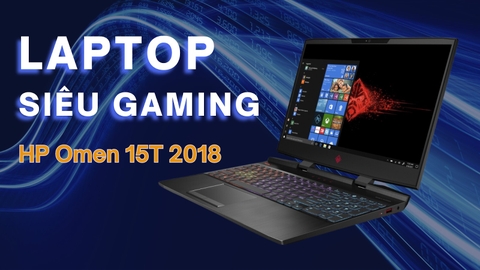 Đánh giá review laptop gaming HP Omen 15T 2018 - Core i5 8300H GTX1050 FHD 15.6 inch