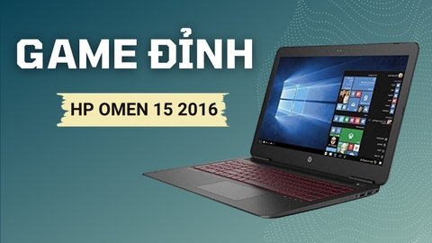 Đánh giá review laptop gaming HP Omen 15 – Intel Core i7 6700HQ, ram 8GB, SSD 128 + HDD 1TB, Nvidia GeForce GTX 960M, 15.6inch full HD
