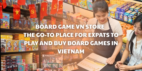 Board Game VN Store – The Go-To Place for Expats to Play and Buy Board Games in Vietnam