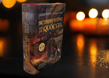 “Sự thịnh vượng của các quốc gia” – Tác phẩm đặt nền tảng cho kinh tế học hiện đại