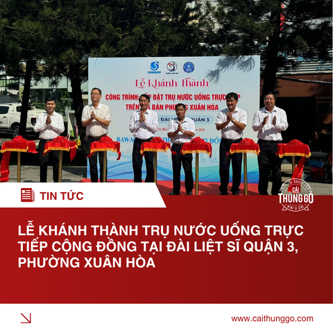 Lễ Khánh Thành Trụ Nước Uống Trực Tiếp Cộng Đồng Tại Đài Liệt Sĩ Quận 3, Phường Xuân Hòa