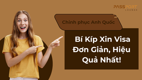 Chinh phục Anh Quốc: Bí Kíp Xin Visa Đơn Giản, Hiệu Quả Nhất!