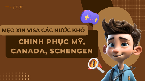 Mẹo Xin Visa Các Nước Khó: Chinh Phục Mỹ, Canada, Schengen