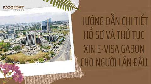 Hướng Dẫn Chi Tiết Hồ Sơ và Thủ Tục Xin e-Visa Gabon Cho Người Lần Đầu