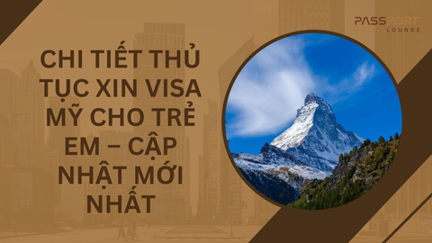 Chi Tiết Thủ Tục Xin Visa Mỹ Cho Trẻ Em – Cập Nhật Mới Nhất
