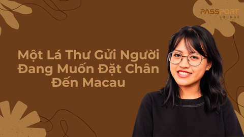 Một Lá Thư Gửi Người Đang Muốn Đặt Chân Đến Macau