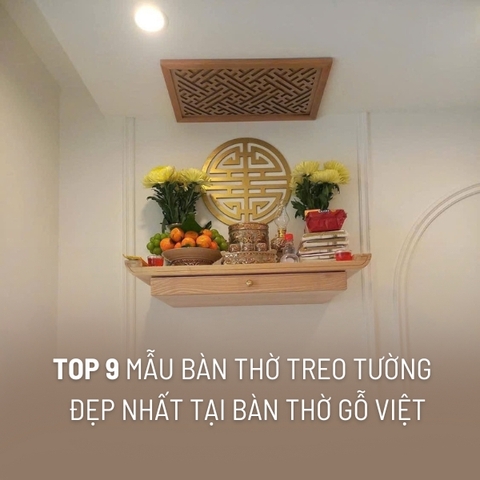 9 mẫu bàn thờ treo tường đẹp, chuẩn phong thuỷ - Bàn thờ treo tường giá tốt nhất Hà Nội