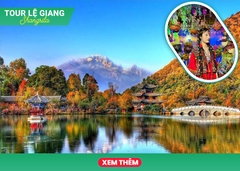 Tour Lệ Giang - Đại Lý - Shangrila 6 Ngày 5 Đêm