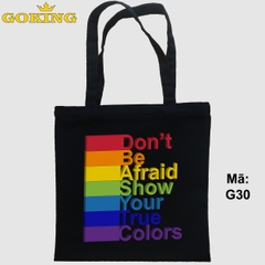 Túi xách cho cộng đồng LGBT, Don't be afraid, show your true colours, mã G30. Quà tặng cao cấp