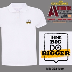 THINK BIG DO BIGGER, mã G92-logo. Áo thun polo nam nữ, form unisex. Áo phông cổ trụ Goking, vải cá sấu 3D, công nghệ chống nhăn Nhật Bản