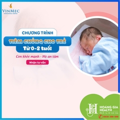 Chương trình tiêm chủng trọn gói cho trẻ từ 0-2 tuổi - Vinmec Times City / Vaccination