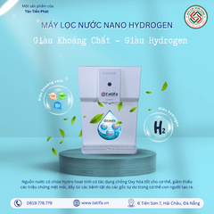 MÁY LỌC NƯỚC NANO HYDROGEN - GIÀU KHOÁNG CHẤT - GIÀU HYDROGEN