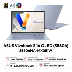 Laptop Asus Vivobook S16 OLED S5606MA-MX051W (Ultra 7 155H/ 16GB/ 512GB SSD/ 16 inch 3.2K/ 120Hz/ Win11/ Blue/ Vỏ nhôm)
