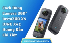Cách Dùng Camera 360° Insta360 X4 (ONE X4): Hướng Dẫn Chi Tiết Từ A đến Z