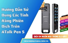 Hướng Dẫn Sử Dụng Các Tính Năng Phiên Dịch Trên ATalk Pen 5 Đơn Giản, Nhanh Chóng