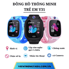 ĐỒNG HỒ ĐỊNH VỊ TRẺ EM THÔNG MINH Y31 ĐỊNH VỊ, GỌI ĐIỆN 2 CHIỀU, CHỐNG NƯỚC