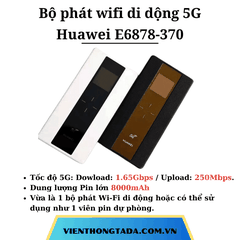 Huawei E6878-370 | Bộ Phát Wifi Di Động 4G/5G 1.65Gbps, Pin lớn 8.000mAh, 2 Băng Tần| Bảo hành 12 tháng