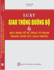 LUẬT GIAO THÔNG ĐƯỜNG BỘ VÀ QUY ĐỊNH VỀ XỬ PHẠT VI PHẠM TRONG LĨNH VỰC GIAO THÔNG.