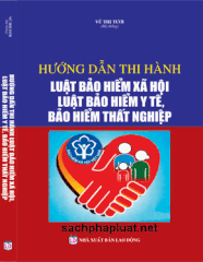 HƯỚNG DẪN THI HÀNH LUẬT BẢO HIỂM XÃ HỘI LUẬT BẢO HIỂM Y TẾ, BẢO HIỂM THẤT NGHIỆP