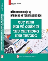 Cẩm Nang Nghiệp Vụ Dành Cho Kế Toán Trường Học Quy Định Mới Về Quản Lý Thu Chi Trong Nhà Trường.