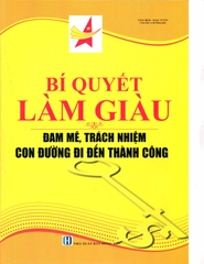 Bí quyết làm giàu - đam mê, trách nhiệm con đường đi đến thành công