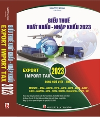 Sách Biểu Thuế Xuất Khẩu - Nhập Khẩu Năm 2023 (Song ngữ Việt – Anh)