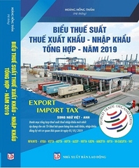 Sách Biểu Thuế Xuất Khẩu, Nhập Khẩu Tổng Hợp Năm 2019 (Song ngữ Việt - Anh)