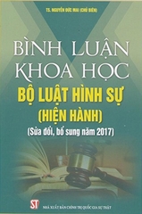 Sách Bình luận khoa học Bộ luật hình sự (hiện hành) (sửa đổi, bổ sung năm 2017).