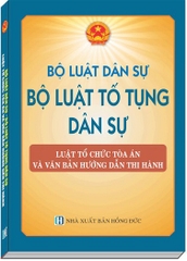 BỘ LUẬT DÂN SỰ - BỘ LUẬT TỐ TỤNG DÂN SỰ - LUẬT TỔ CHỨC TÒA ÁN NHÂN DÂN VÀ VĂN BẢN HƯỚNG DẪN THI HÀNH.