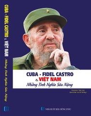 cuba - fidel castro & việt nam những tình nghĩa sâu nặng