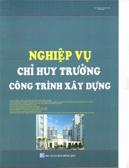 NGHIỆP VỤ CHỈ HUY TRƯỞNG CÔNG TRÌNH XÂY DỰNG