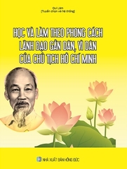 Sách Học Và Làm Theo Phong Cách Lãnh Đạo Gần Dân, Vì Dân Của Chủ Tịch Hồ Chí Minh.