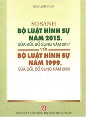 Sách So Sánh Bộ Luật Hình Sự Năm 2015, Sửa Đổi, Bổ Sung Năm 2017 Với Bộ Luật Hình Sự Năm 1999, Sửa Đổi, Bổ Sung Năm 2009