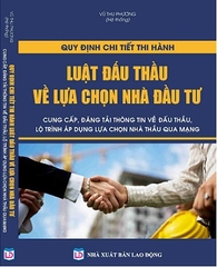 Sách Quy Định Chi Tiết Thi Hành Luật Đấu Thầu Về Lựa Chọn Nhà Đầu Tư Cung Cấp, Đăng Tải Thông Tin Về Đấu Thầu, Lộ Trình Áp Dụng Lựa Chọn Nhà Thầu Qua Mạng.