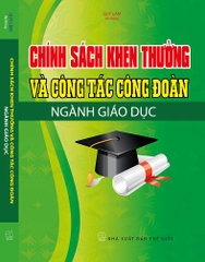 CHÍNH SÁCH KHEN THƯỞNG VÀ CÔNG TÁC CÔNG ĐOÀN NGÀNH GIÁO DỤC