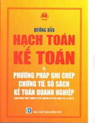 hướng dẫn hạch toán kế toán & phương pháp ghi chép chứng từ, sổ sách kế toán dn (theo  tt 200/2014/tt-btc)