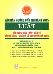 văn bản hướng dẫn thi hành 2015 - luật xây dựng, luật đấu thầu, đầu tư, đầu tư công & quản lý sử dụng vốn nhà nước