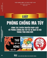 Sách Luật Phòng Chống Ma Túy – Công Tác Tuyên Truyền Pháp Luật Về Phòng Chống Ma Túy Và Tệ Nạn Xã Hội Trong Tình Hình Mới