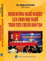 Sách Định Hướng Nghề Nghiệp Lựa Chọn Học Nghề Theo Tiêu Chuẩn Đào Tạo