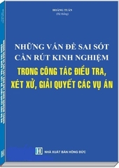 Sách những vấn đề sai sót cần rút kinh nghiệm trong công tác điều tra, xét xử, giải quyết vụ án