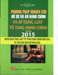 PHƯƠNG PHÁP NGHIÊN CỨU HỒ SƠ VỤ ÁN HÀNH CHÍNH VÀ ÁP DỤNG LUẬT TỐ TỤNG HÀNH CHÍNH 2015