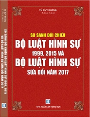 so sánh đối chiếu BỘ LUẬT HÌNH SỰ 1999- 2015 và bộ luật hình sự SỬA ĐỔI, BỔ SUNG NĂM 2017)