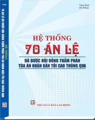 Sách Hệ Thống 70 Án Lệ Đã Được Hội Đồng Thẩm Phán Tòa Án Nhân Dân Tối Cao Thông Qua