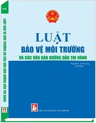 Sách Luật Bảo Vệ Môi Trường Và Các Văn Bản Hướng Dẫn Thi Hành